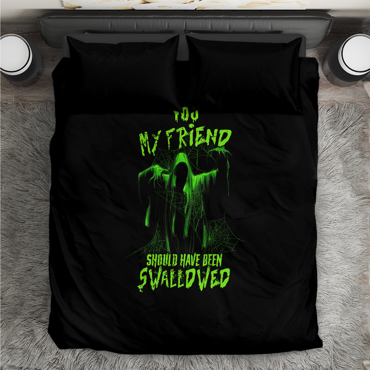 You My Friend Should Have Been Swallowed Halloween Bedding Set - Wonder Print Shop