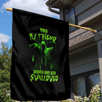You My Friend Should Have Been Swallowed Halloween Garden Flag - Wonder Print Shop