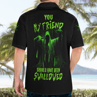 You My Friend Should Have Been Swallowed Halloween Hawaiian Shirt - Wonder Print Shop