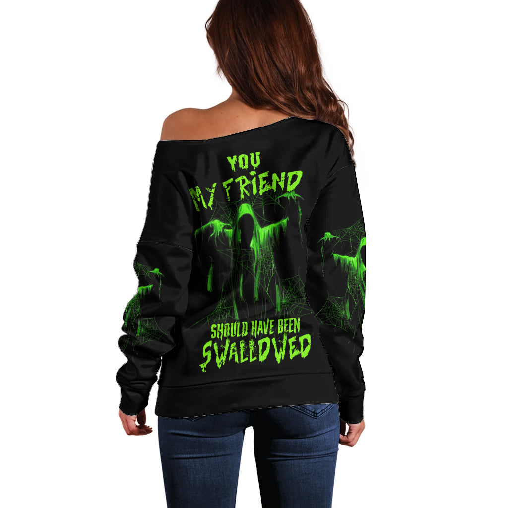 You My Friend Should Have Been Swallowed Halloween Off Shoulder Sweater - Wonder Print Shop