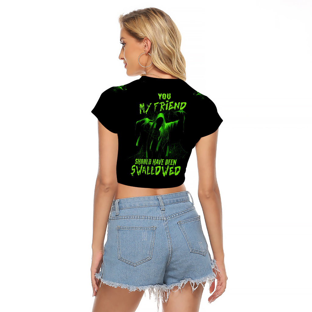 You My Friend Should Have Been Swallowed Halloween Raglan Cropped T Shirt - Wonder Print Shop
