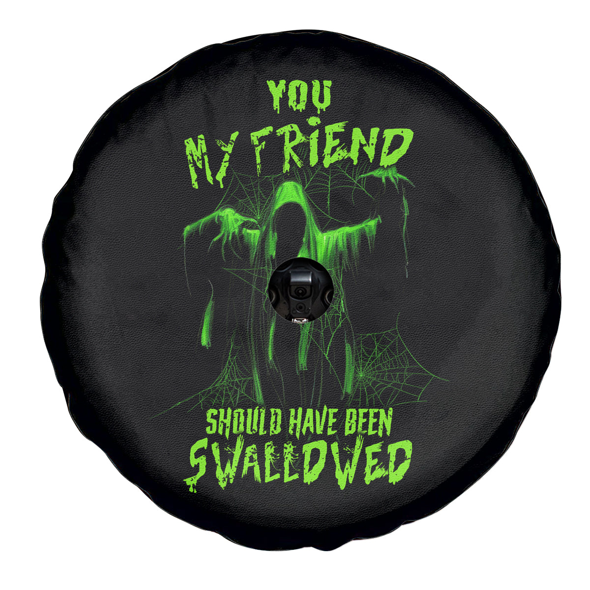 You My Friend Should Have Been Swallowed Halloween Spare Tire Cover - Wonder Print Shop