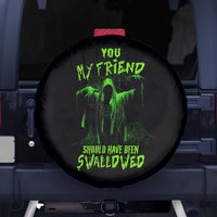 You My Friend Should Have Been Swallowed Halloween Spare Tire Cover - Wonder Print Shop