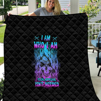 I Am Who I Am Your Approval Isn't Needed Quilt - Wonder Print Shop