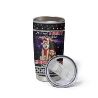 Siberian Husky Show Up Xmas Christmas Tumbler Cup Xmas Holiday Patterns - Wonder Print Shop