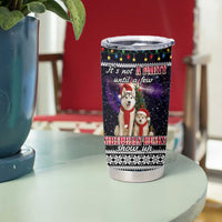 Siberian Husky Show Up Xmas Christmas Tumbler Cup Xmas Holiday Patterns - Wonder Print Shop
