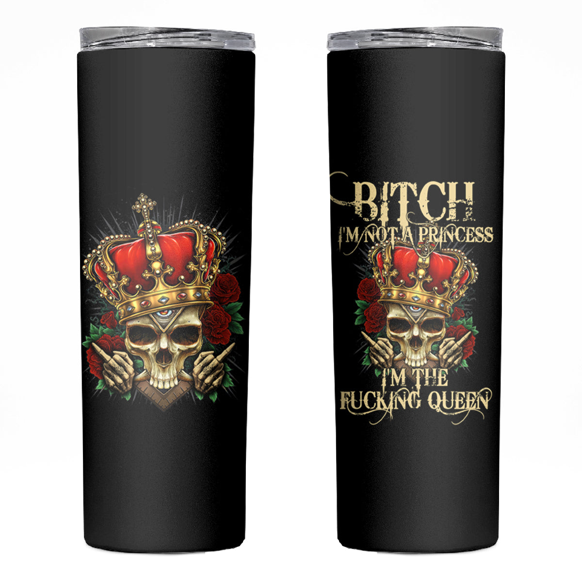 I'm Not A Princess I'm The Fcking Queen Skinny Tumbler - Wonder Print Shop