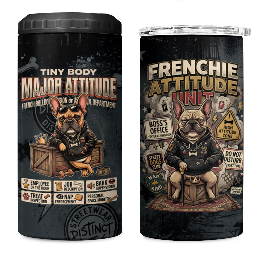 French Bulldog Tiny Body Major Attitude 4 in 1 Can Cooler Tumbler Urban Streetwear Cool Frenchie Mascot Art
