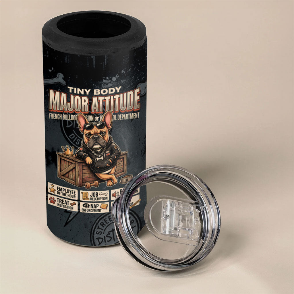French Bulldog Tiny Body Major Attitude 4 in 1 Can Cooler Tumbler Urban Streetwear Cool Frenchie Mascot Art