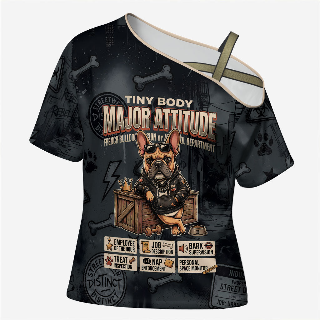 French Bulldog Tiny Body Major Attitude Cross Shoulder Shirt Urban Streetwear Cool Frenchie Mascot Art