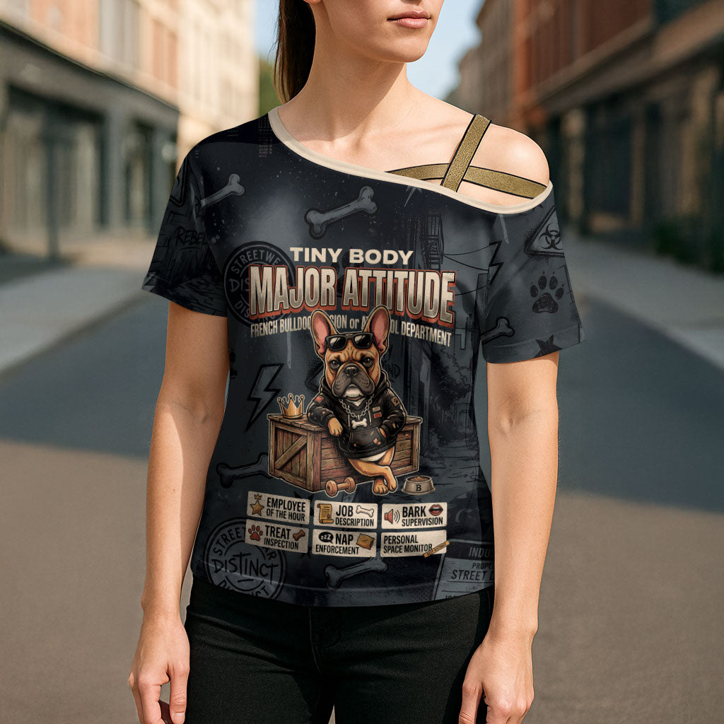 French Bulldog Tiny Body Major Attitude Cross Shoulder Shirt Urban Streetwear Cool Frenchie Mascot Art
