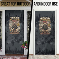 French Bulldog Tiny Body Major Attitude Door Cover Urban Streetwear Cool Frenchie Mascot Art