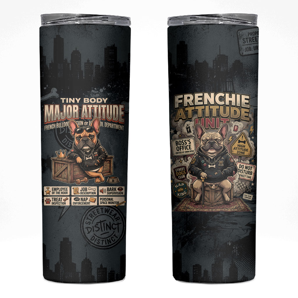 French Bulldog Tiny Body Major Attitude Skinny Tumbler Urban Streetwear Cool Frenchie Mascot Art