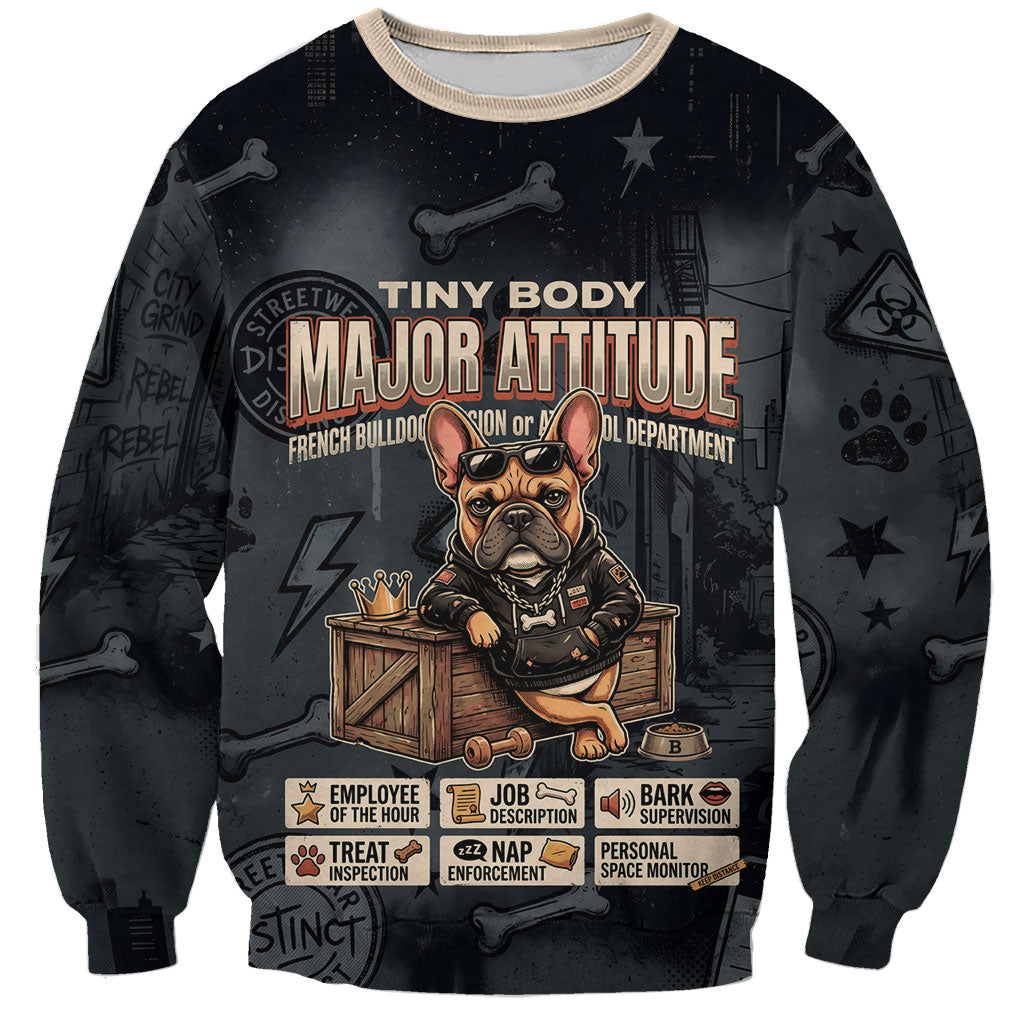 French Bulldog Tiny Body Major Attitude Sweatshirt Urban Streetwear Cool Frenchie Mascot Art