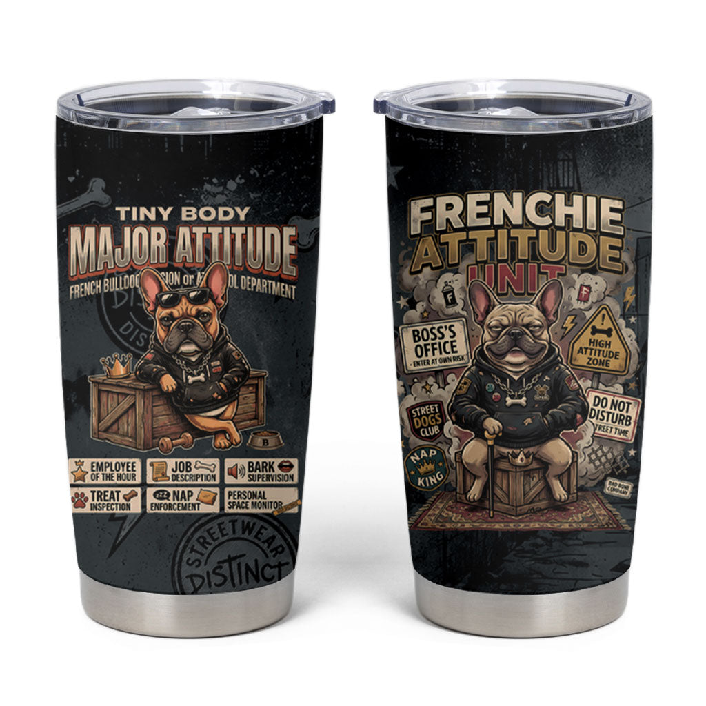 French Bulldog Tiny Body Major Attitude Tumbler Cup Urban Streetwear Cool Frenchie Mascot Art