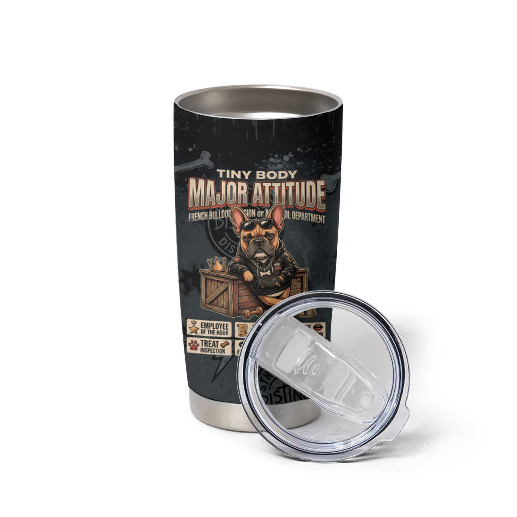 French Bulldog Tiny Body Major Attitude Tumbler Cup Urban Streetwear Cool Frenchie Mascot Art