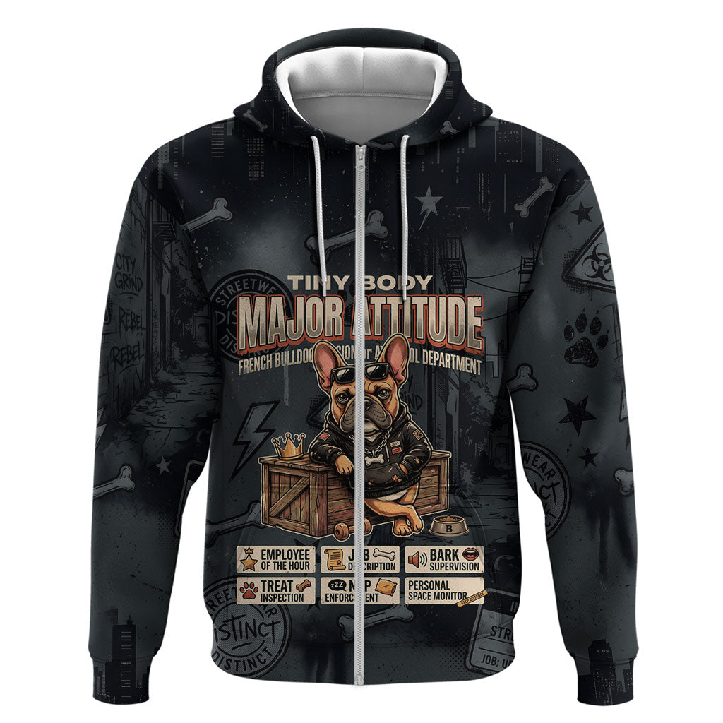 French Bulldog Tiny Body Major Attitude Zip Hoodie Urban Streetwear Cool Frenchie Mascot Art