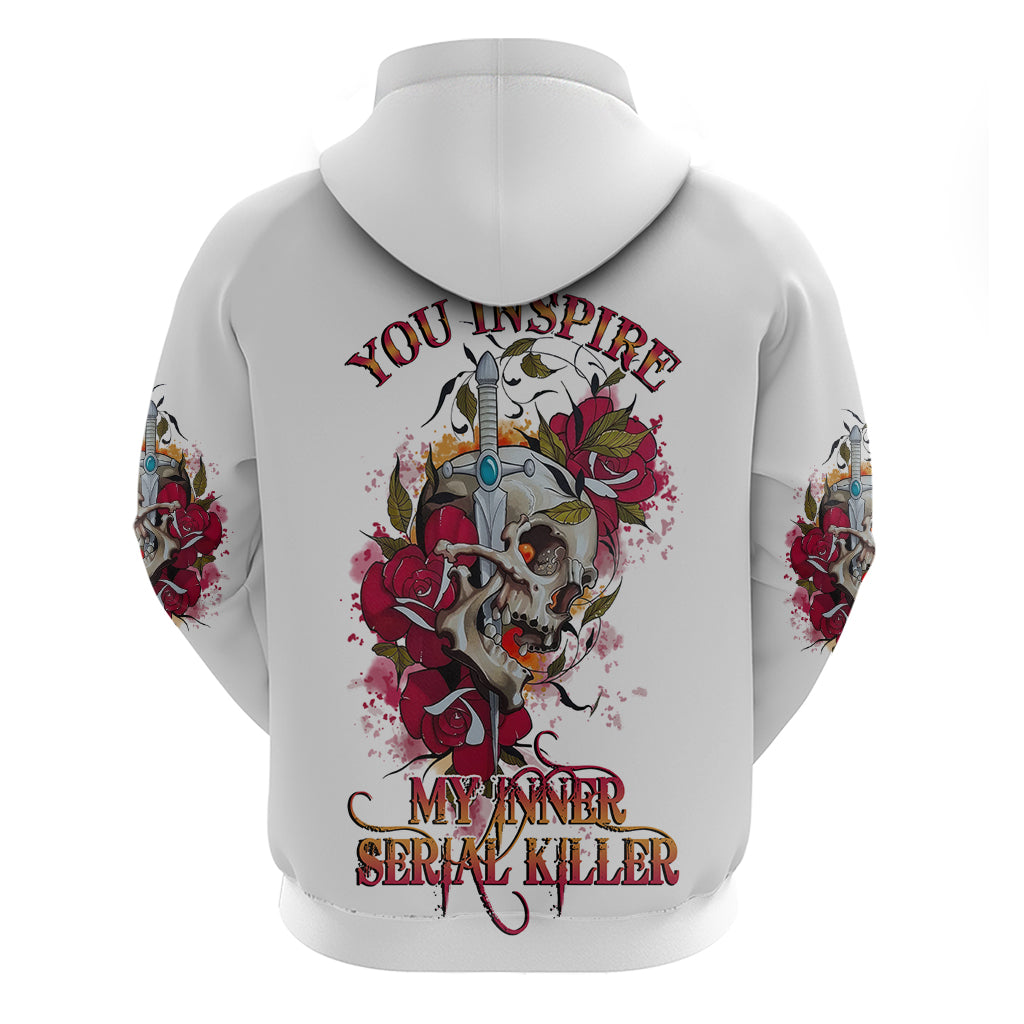 You Inspire My Inner Serial K Skull Rose Hoodie - Wonder Print Shop