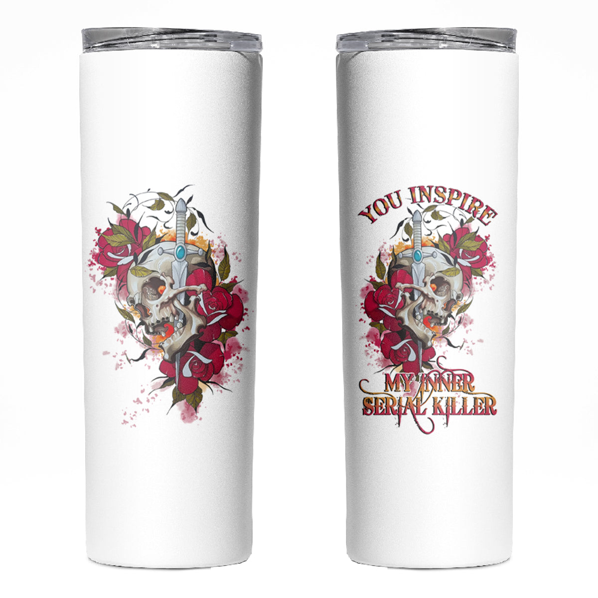 You Inspire My Inner Serial K Skull Rose Skinny Tumbler - Wonder Print Shop