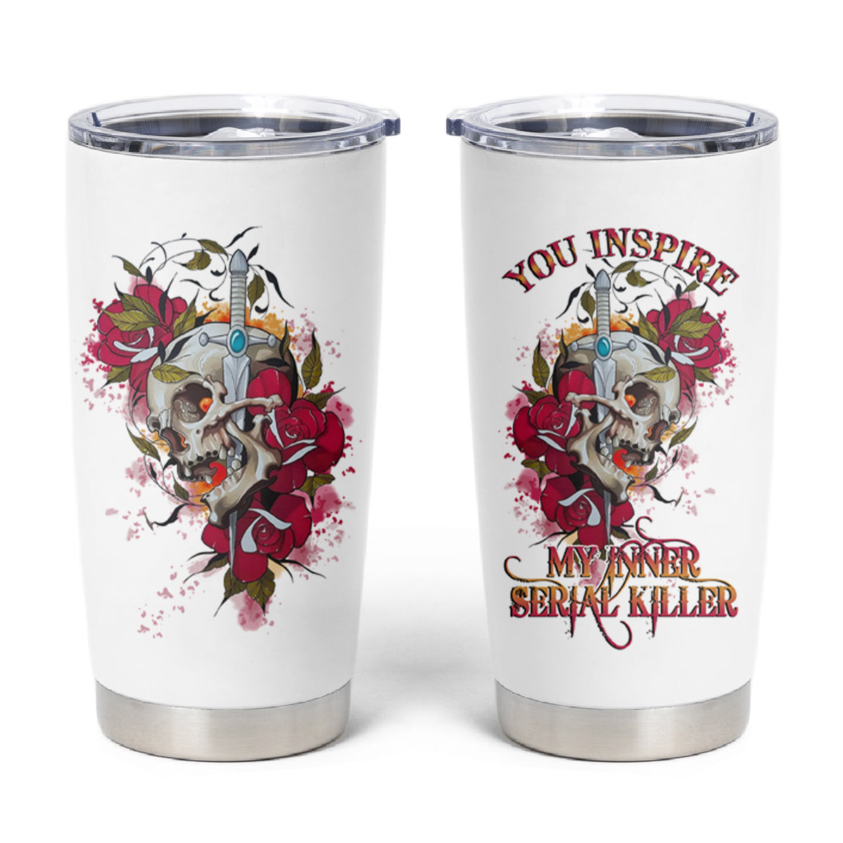 You Inspire My Inner Serial K Skull Rose Tumbler Cup - Wonder Print Shop