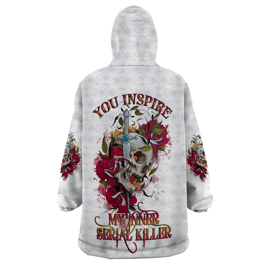 You Inspire My Inner Serial K Skull Rose Wearable Blanket Hoodie - Wonder Print Shop