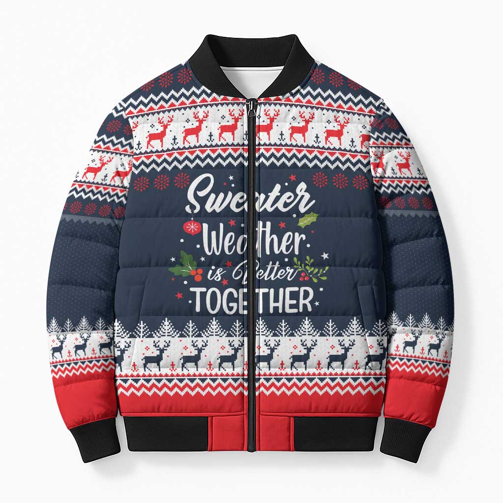Sweater Weather Christmas Bomber Puffer Jacket with Better Together Quote and Reindeer Snowflake - Wonder Print Shop