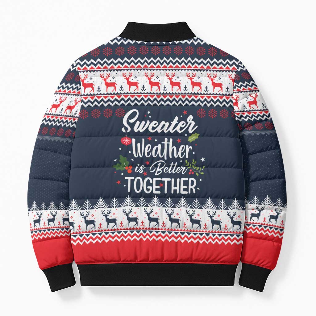 Sweater Weather Christmas Bomber Puffer Jacket with Better Together Quote and Reindeer Snowflake - Wonder Print Shop