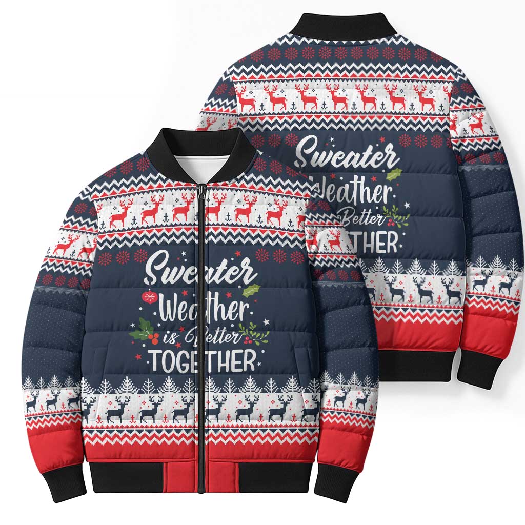 Sweater Weather Christmas Bomber Puffer Jacket with Better Together Quote and Reindeer Snowflake - Wonder Print Shop
