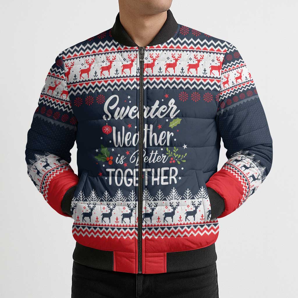 Sweater Weather Christmas Bomber Puffer Jacket with Better Together Quote and Reindeer Snowflake - Wonder Print Shop