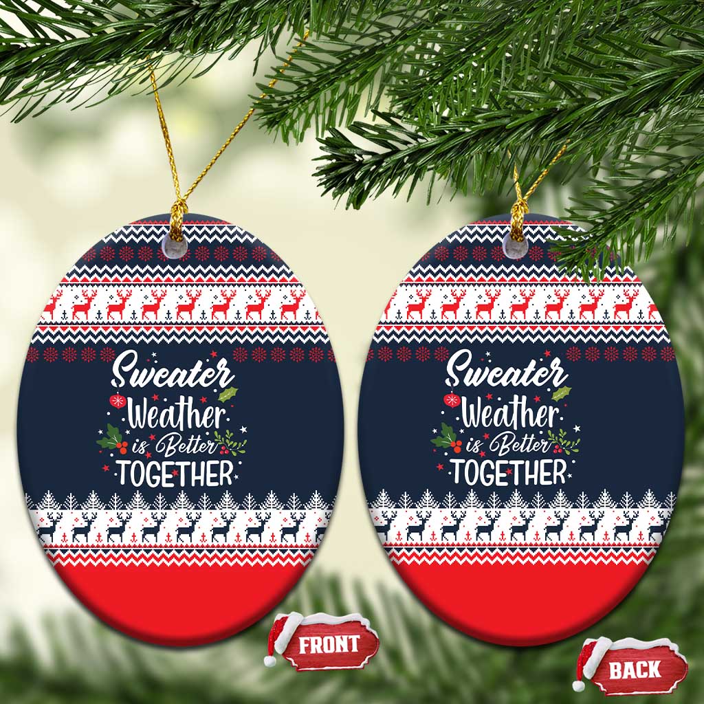 Sweater Weather Christmas Ceramic Ornament with Better Together Quote and Reindeer Snowflake - Wonder Print Shop