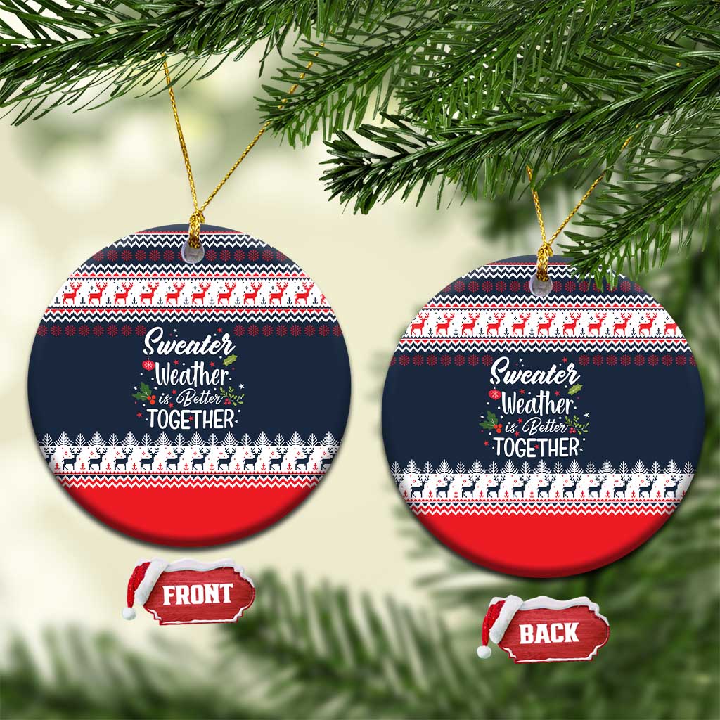 Sweater Weather Christmas Ceramic Ornament with Better Together Quote and Reindeer Snowflake - Wonder Print Shop