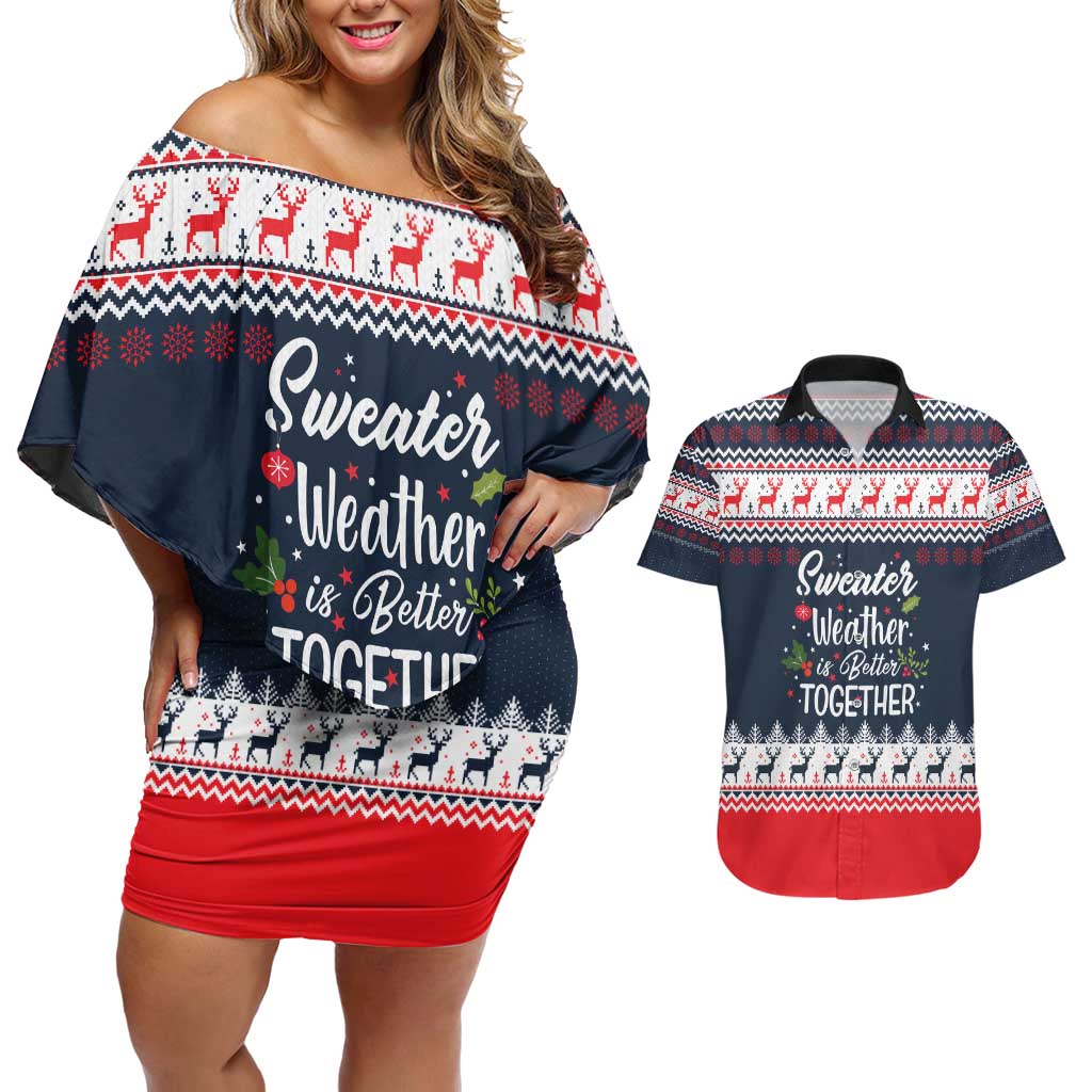 Sweater Weather Christmas Couples Matching Off Shoulder Short Dress and Hawaiian Shirt with Better Together Quote and Reindeer Snowflake - Wonder Print Shop