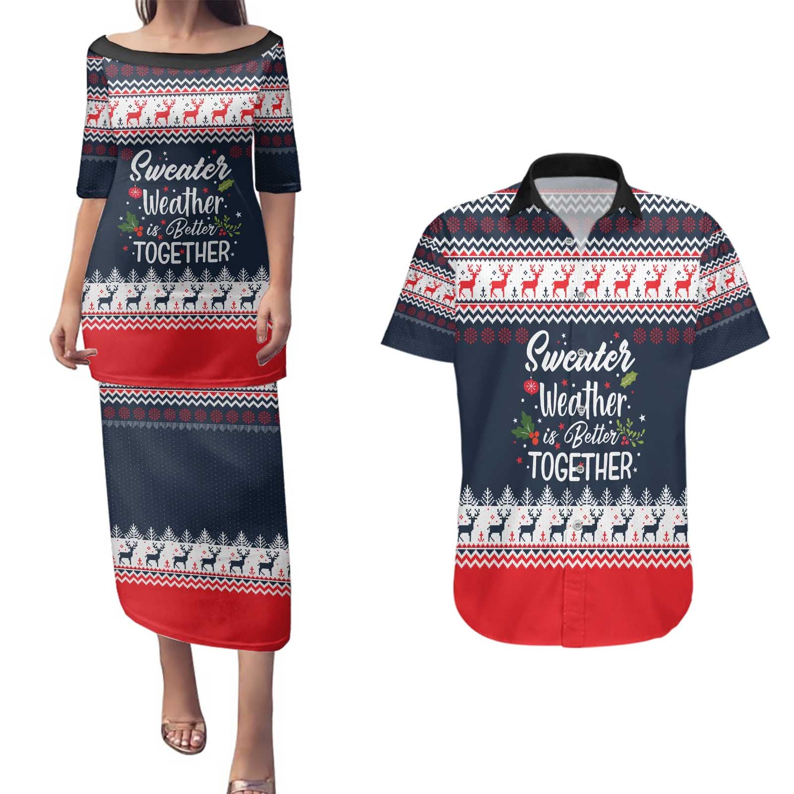 Sweater Weather Christmas Couples Matching Puletasi and Hawaiian Shirt with Better Together Quote and Reindeer Snowflake - Wonder Print Shop
