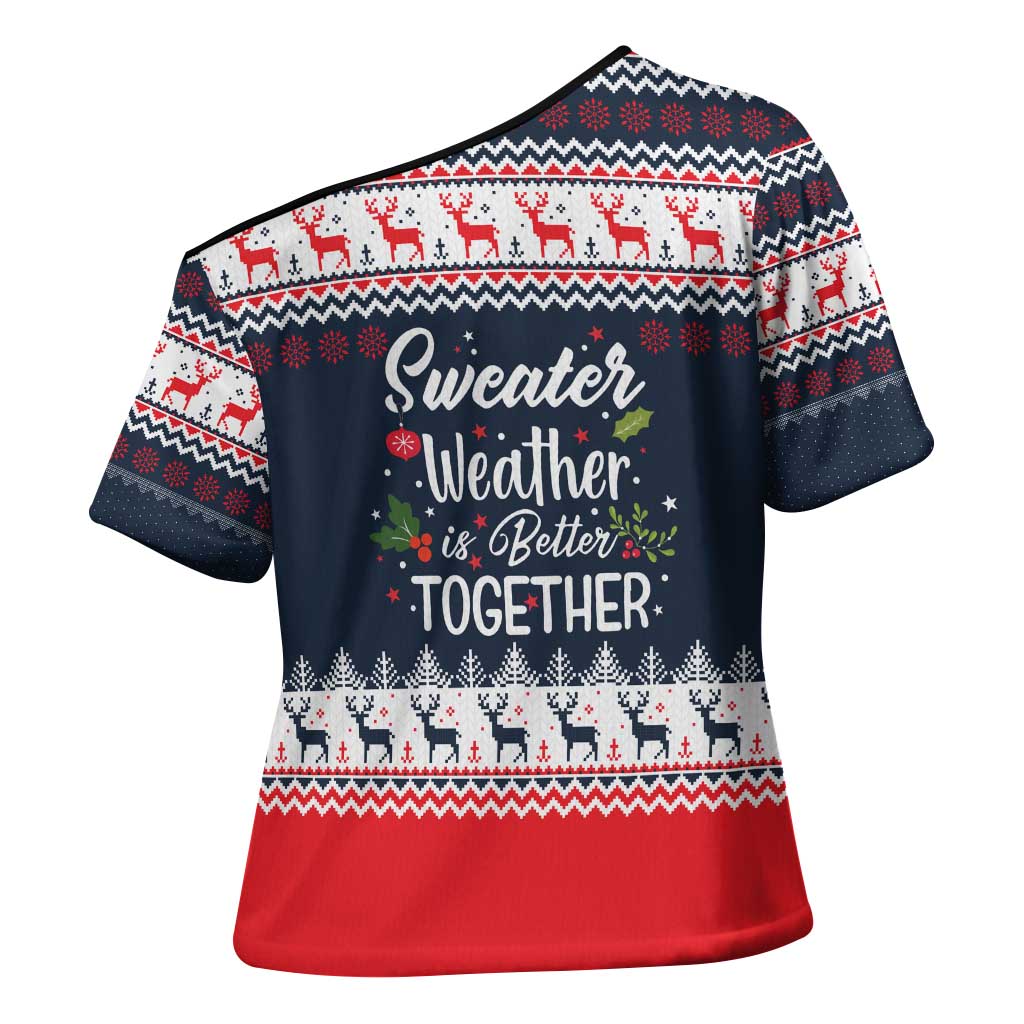 Sweater Weather Christmas Cross Shoulder Shirt with Better Together Quote and Reindeer Snowflake - Wonder Print Shop