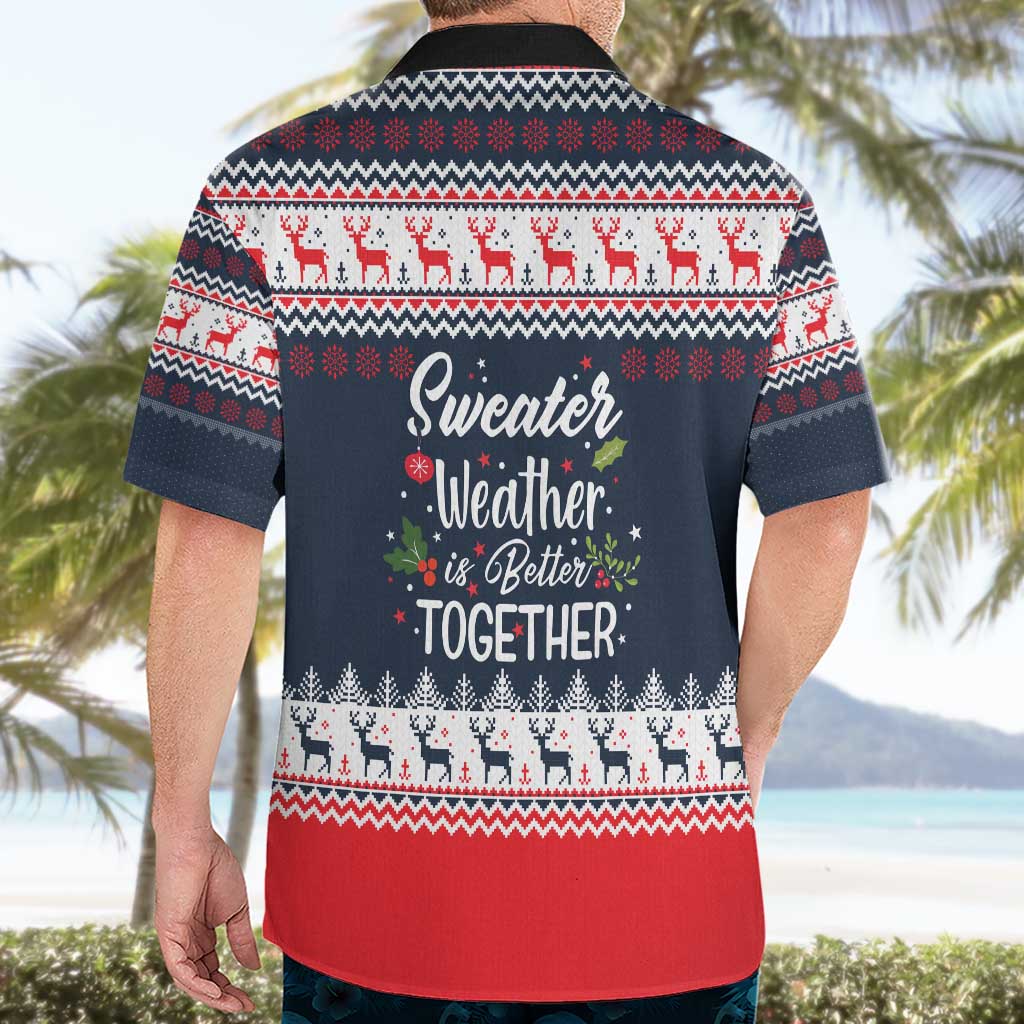 Sweater Weather Christmas Hawaiian Shirt with Better Together Quote and Reindeer Snowflake - Wonder Print Shop