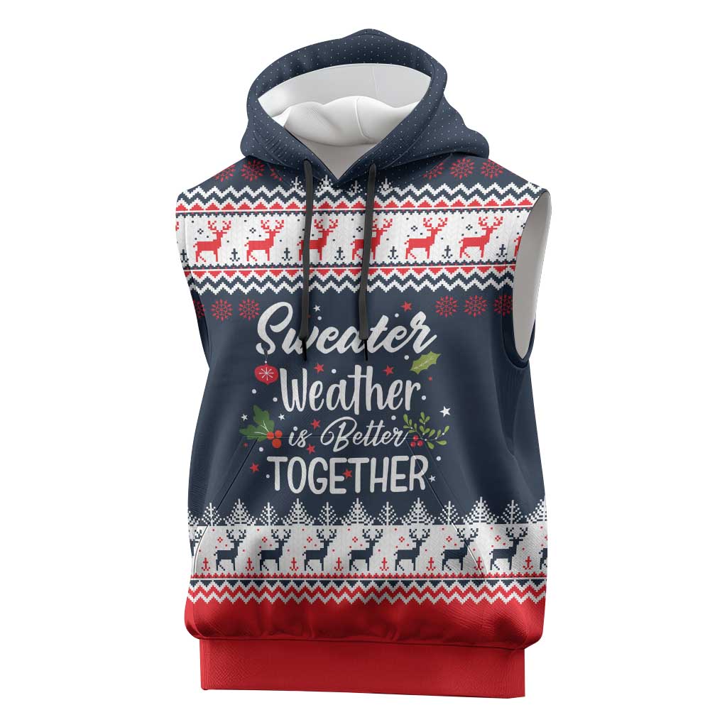 Sweater Weather Christmas Sleeveless Hoodie with Better Together Quote and Reindeer Snowflake - Wonder Print Shop