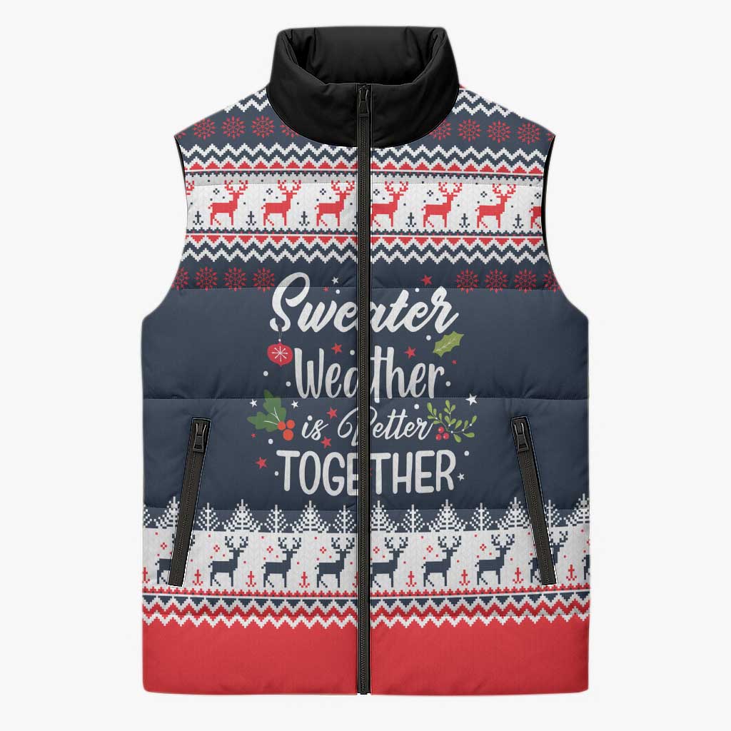 Sweater Weather Christmas Sleeveless Puffer Jacket with Better Together Quote and Reindeer Snowflake - Wonder Print Shop