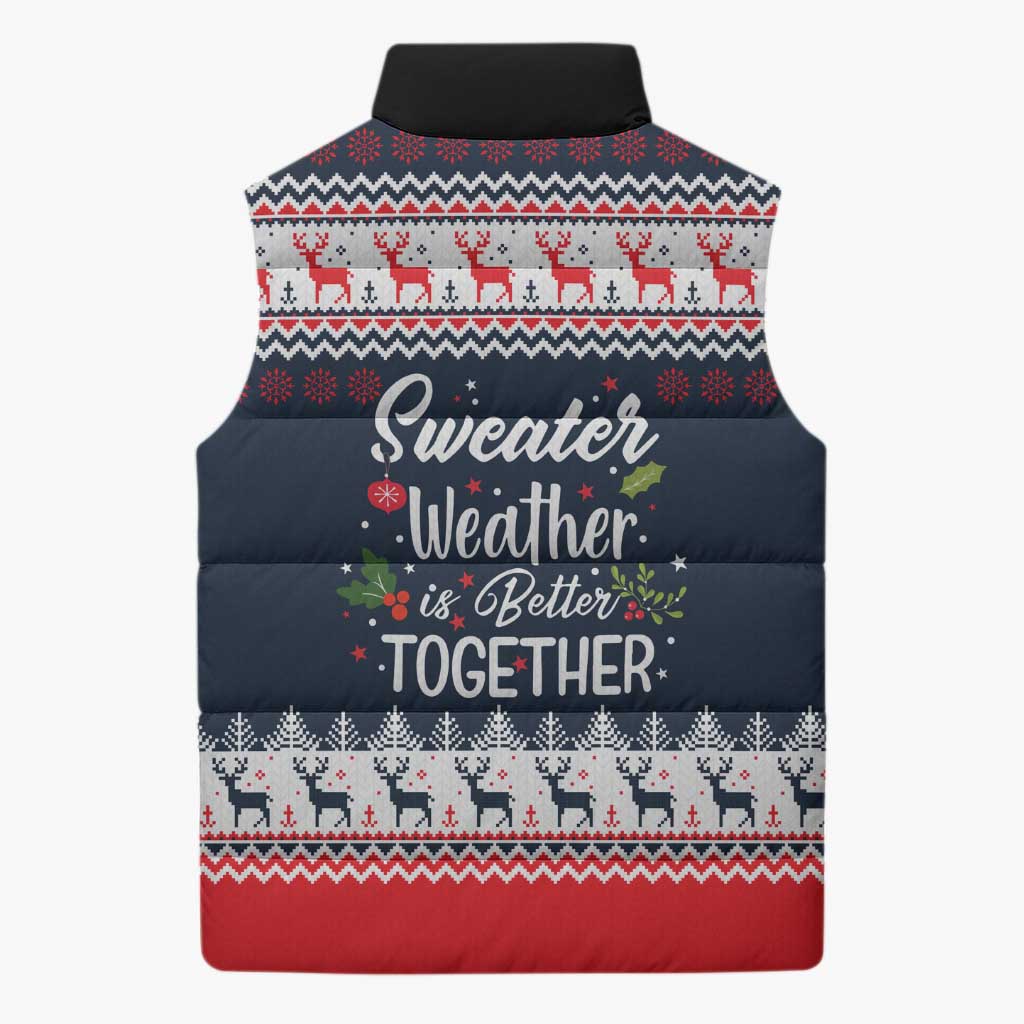 Sweater Weather Christmas Sleeveless Puffer Jacket with Better Together Quote and Reindeer Snowflake - Wonder Print Shop