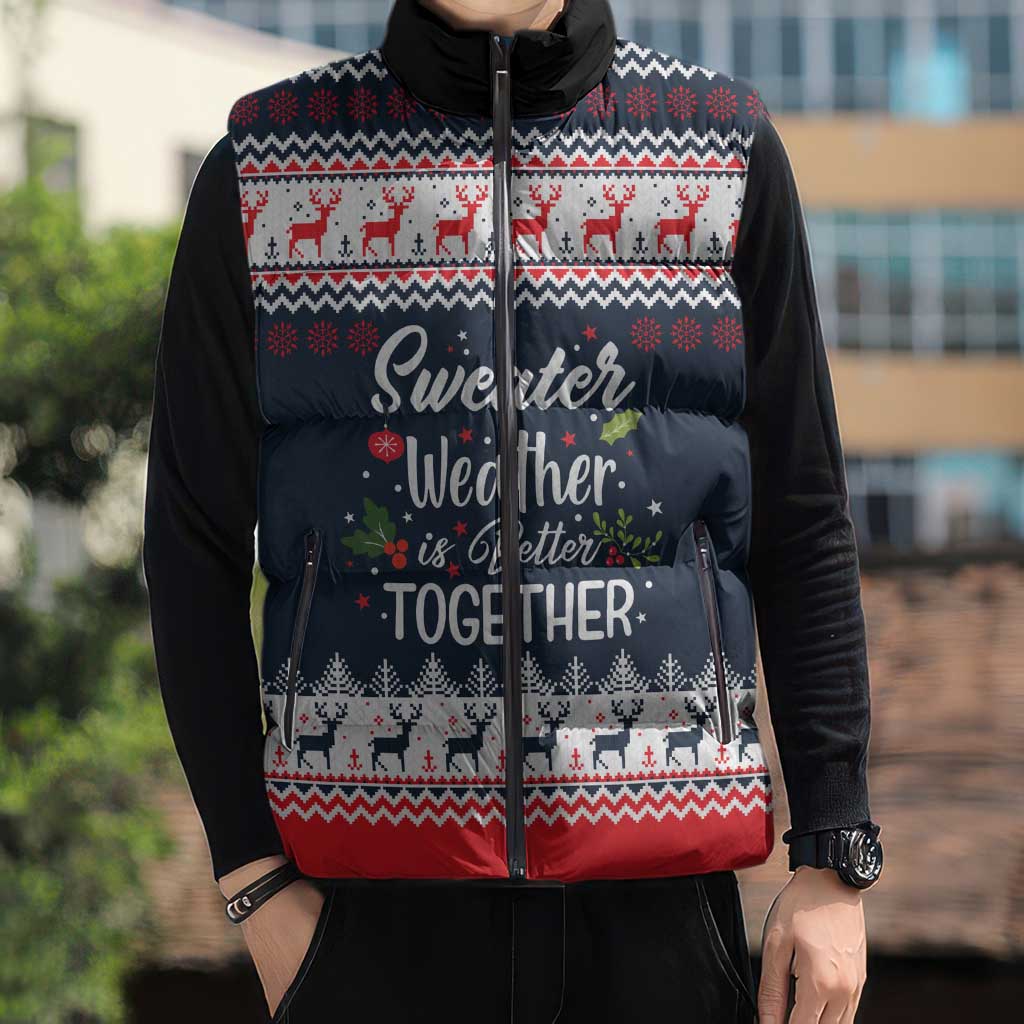 Sweater Weather Christmas Sleeveless Puffer Jacket with Better Together Quote and Reindeer Snowflake - Wonder Print Shop