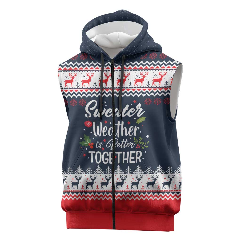Sweater Weather Christmas Sleeveless Zip Hoodie with Better Together Quote and Reindeer Snowflake - Wonder Print Shop