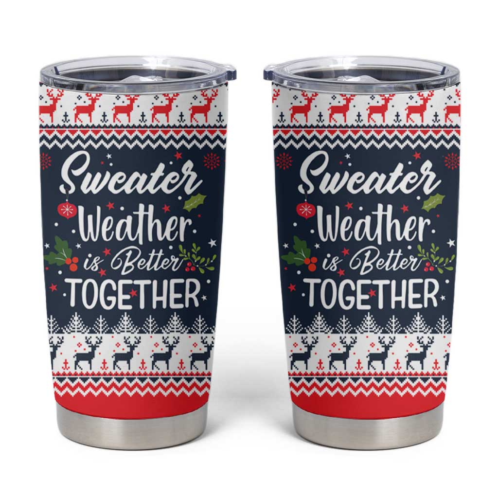 Sweater Weather Christmas Tumbler Cup with Better Together Quote and Reindeer Snowflake - Wonder Print Shop