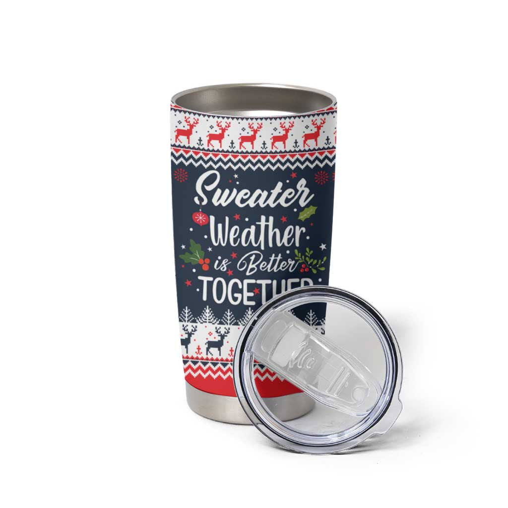 Sweater Weather Christmas Tumbler Cup with Better Together Quote and Reindeer Snowflake - Wonder Print Shop