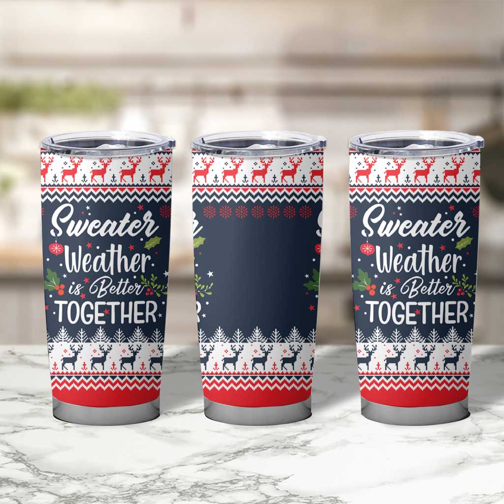 Sweater Weather Christmas Tumbler Cup with Better Together Quote and Reindeer Snowflake - Wonder Print Shop