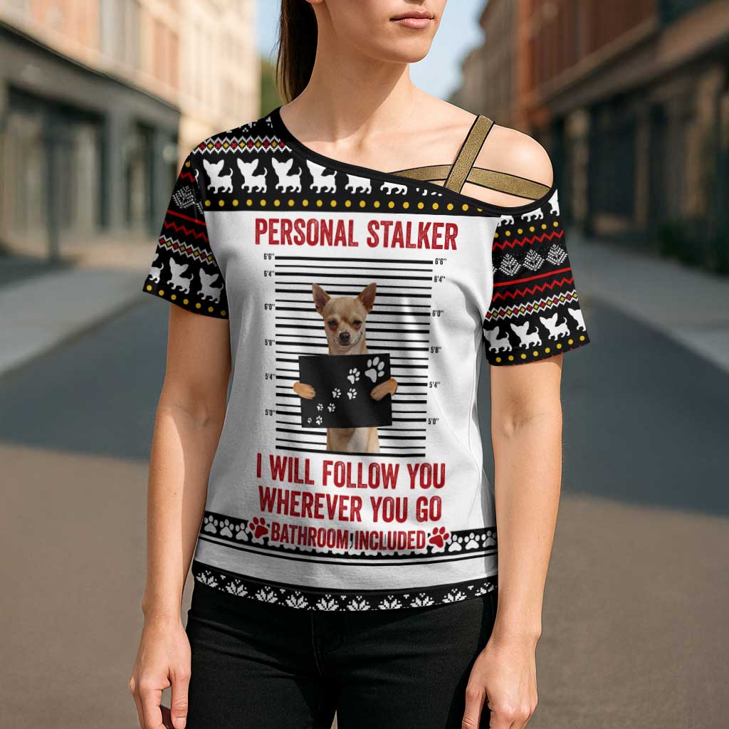 Chihuahua Personal Stalker Christmas Cross Shoulder Shirt Xmas Holiday Patterns - Wonder Print Shop