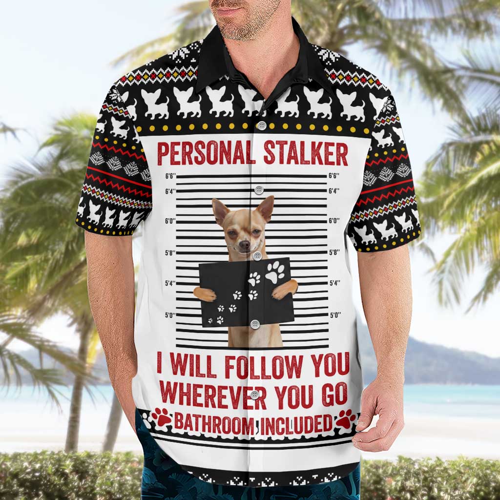 Chihuahua Personal Stalker Christmas Hawaiian Shirt Xmas Holiday Patterns - Wonder Print Shop