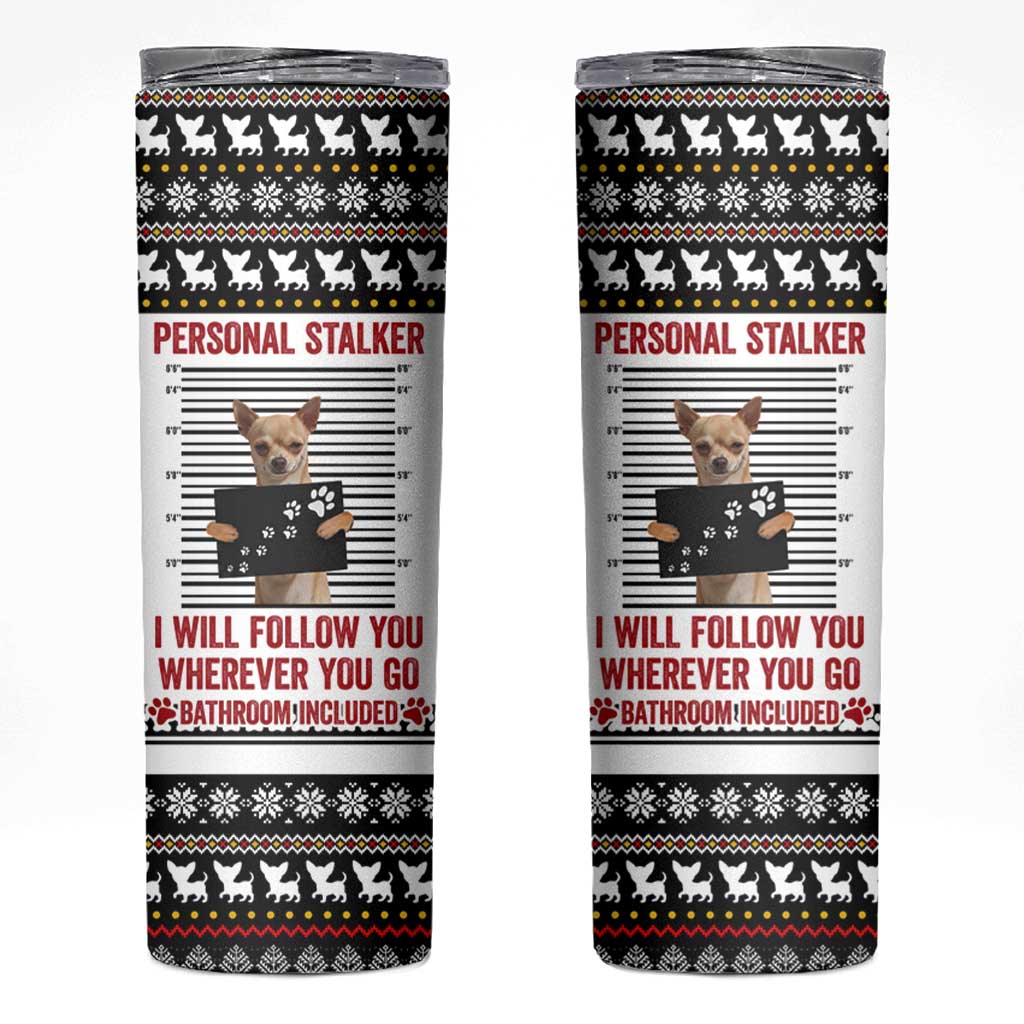 Chihuahua Personal Stalker Christmas Skinny Tumbler Xmas Holiday Patterns - Wonder Print Shop