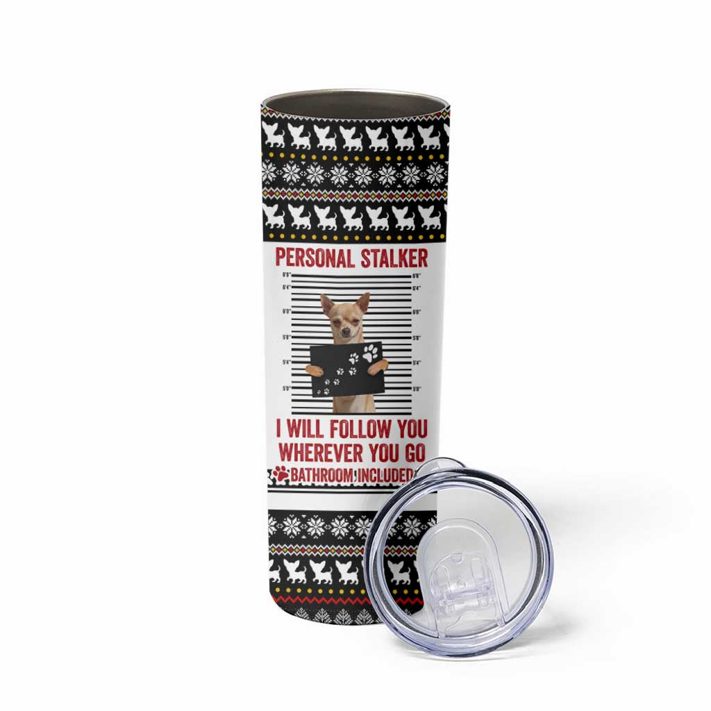 Chihuahua Personal Stalker Christmas Skinny Tumbler Xmas Holiday Patterns - Wonder Print Shop