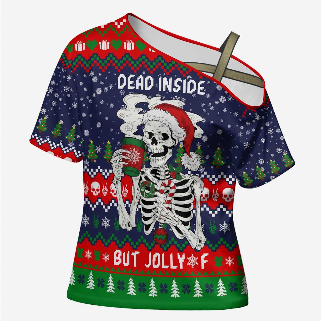 Dead Inside But Jolly Af Christmas Skeleton Cross Shoulder Shirt Xmas Holiday Patterns - Wonder Print Shop