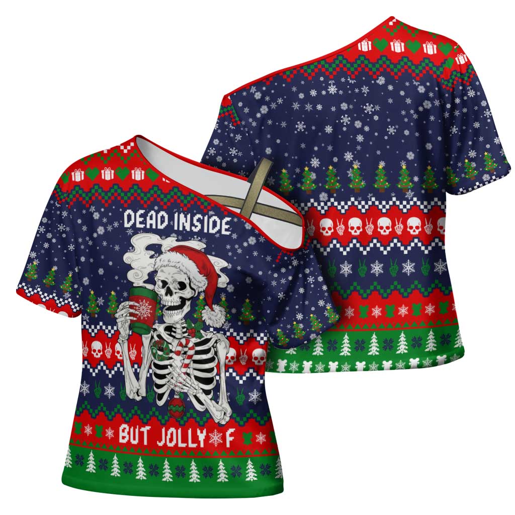Dead Inside But Jolly Af Christmas Skeleton Cross Shoulder Shirt Xmas Holiday Patterns - Wonder Print Shop