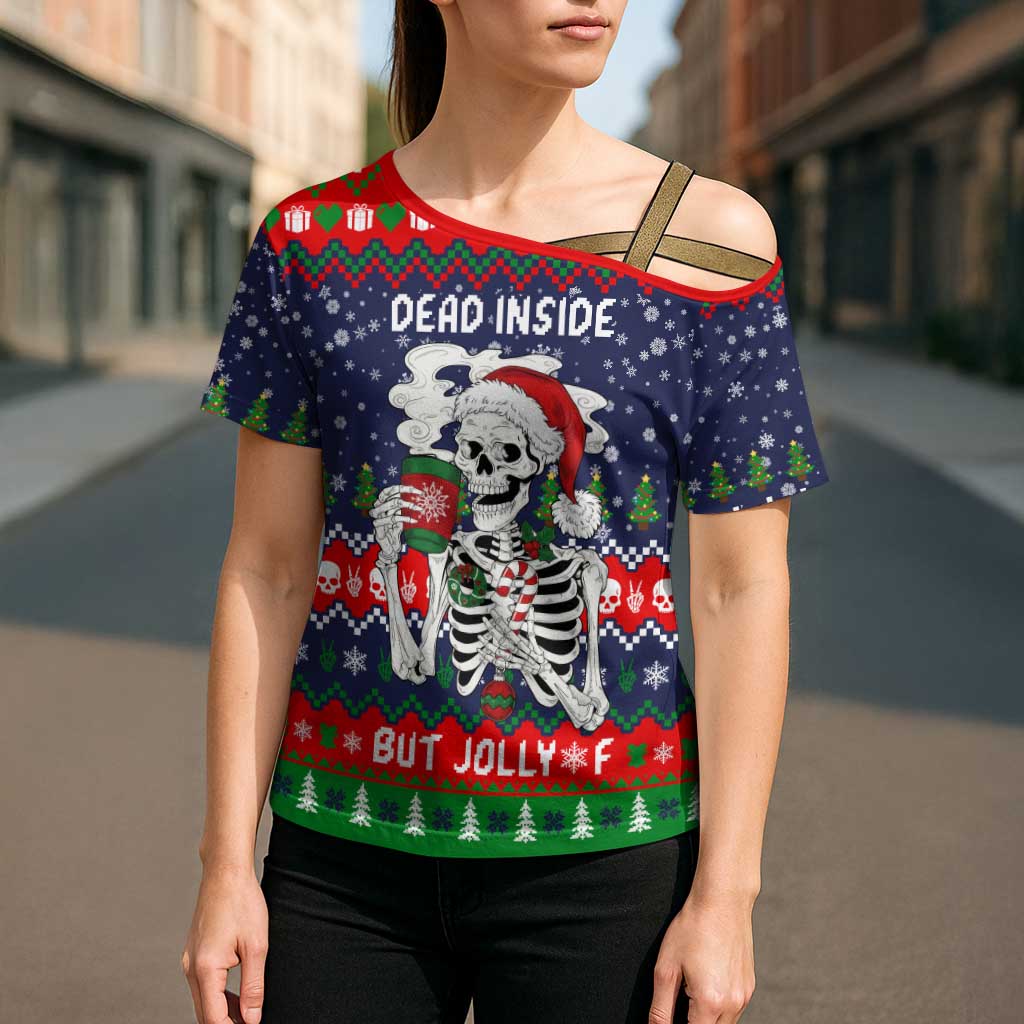 Dead Inside But Jolly Af Christmas Skeleton Cross Shoulder Shirt Xmas Holiday Patterns - Wonder Print Shop